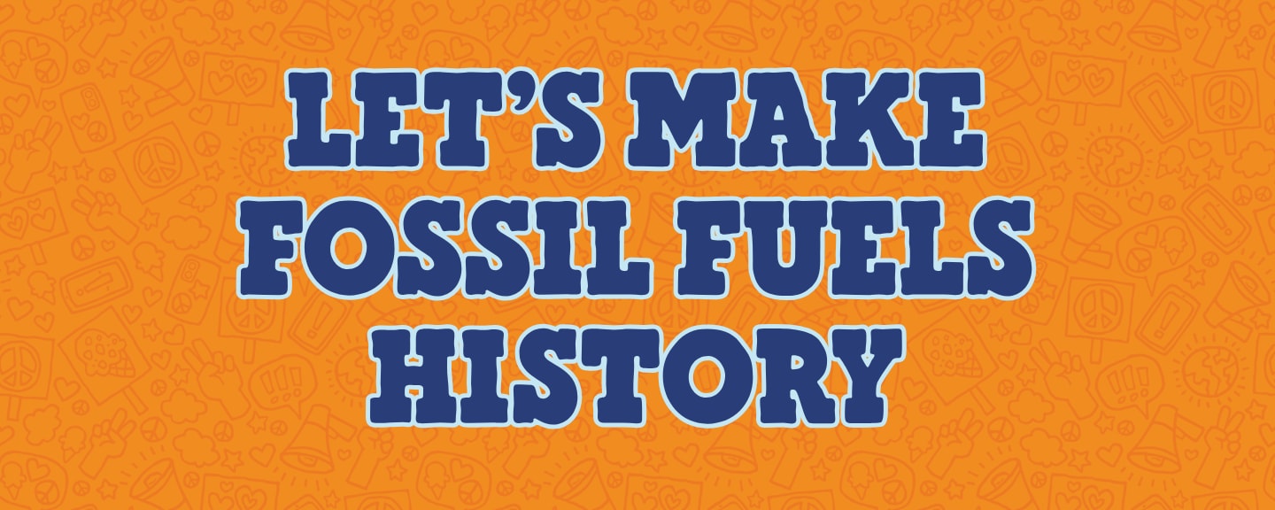 Let's Make Fossil Fuels History banner